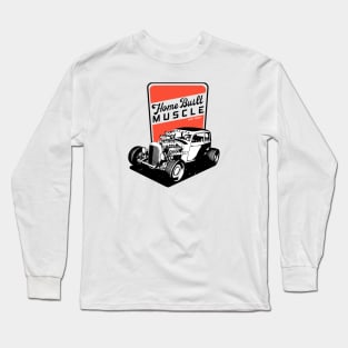 Muscle Car - Home Built Muscle - Built Tough Long Sleeve T-Shirt